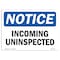 Signmission OSHA Notice, 5" Height, Incoming Uninspected Sign, 7" X 5", Landscape OS-NS-D-57-L-13691 - alternate 1
